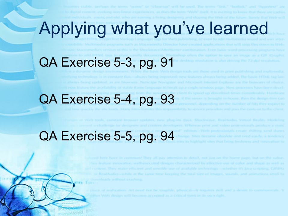 Applying what you’ve learned QA Exercise 5-3, pg. 91 QA Exercise 5-4, pg.