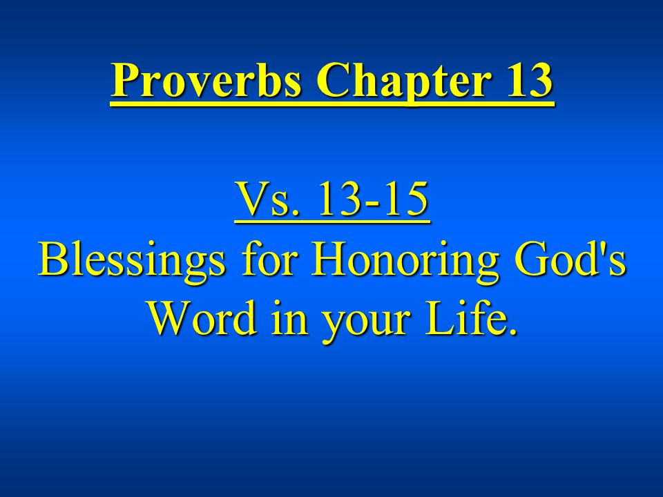 Proverbs Chapter 13 Vs Blessings for Honoring God s Word in your Life.