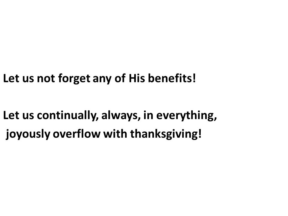 Let us not forget any of His benefits.