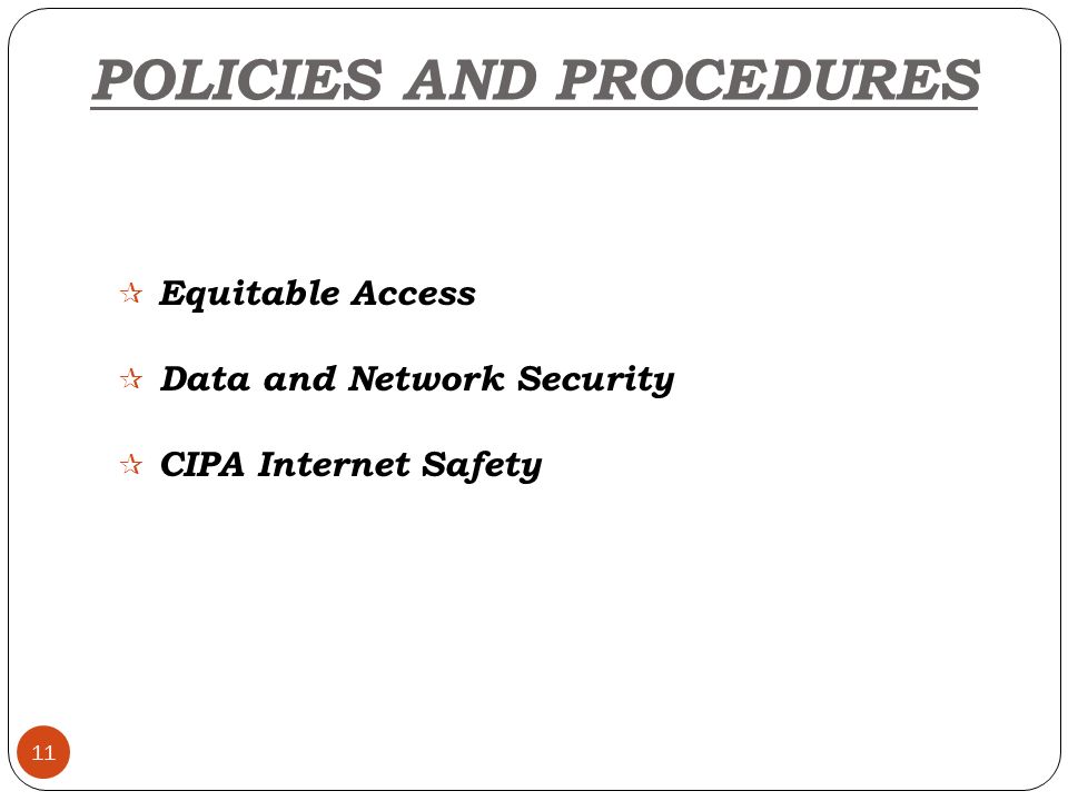 11  Equitable Access  Data and Network Security  CIPA Internet Safety POLICIES AND PROCEDURES