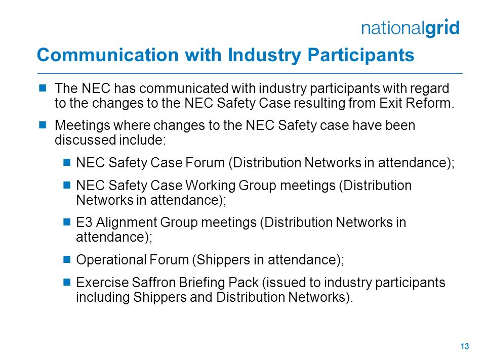 13 Communication with Industry Participants  The NEC has communicated with industry participants with regard to the changes to the NEC Safety Case resulting from Exit Reform.