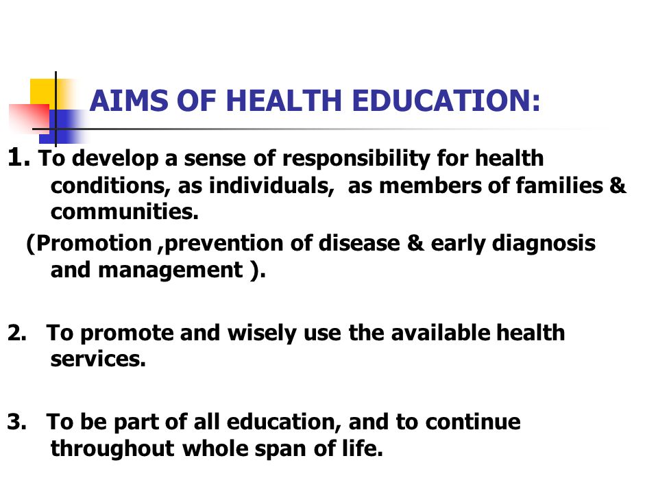 AIMS OF HEALTH EDUCATION: 1.
