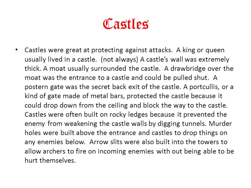 Castles Castles were great at protecting against attacks.