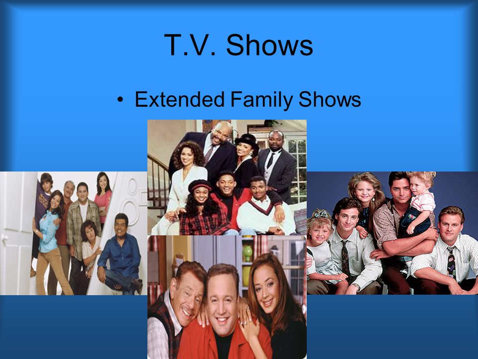 T.V. Shows Extended Family Shows