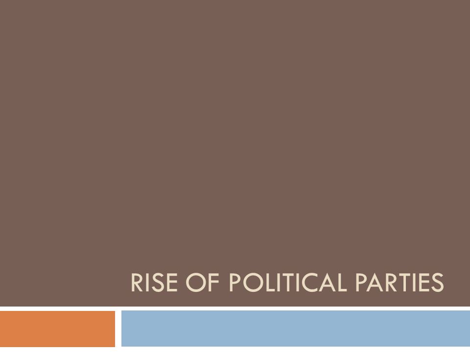 RISE OF POLITICAL PARTIES