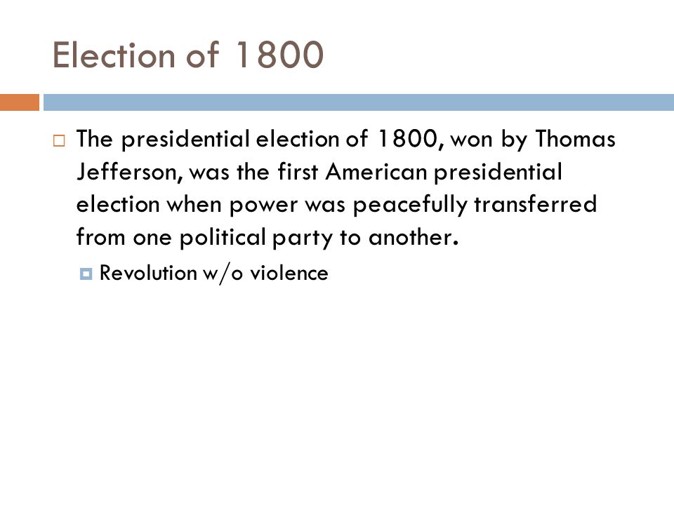 Election of 1800  The presidential election of 1800, won by Thomas Jefferson, was the first American presidential election when power was peacefully transferred from one political party to another.