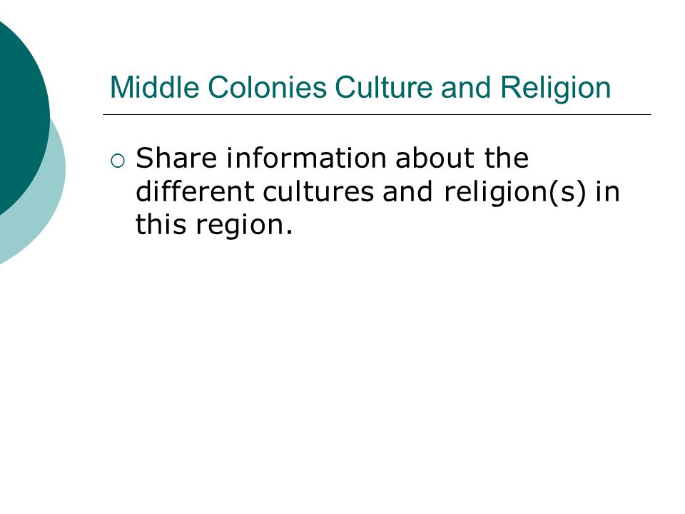Middle Colonies Culture and Religion  Share information about the different cultures and religion(s) in this region.