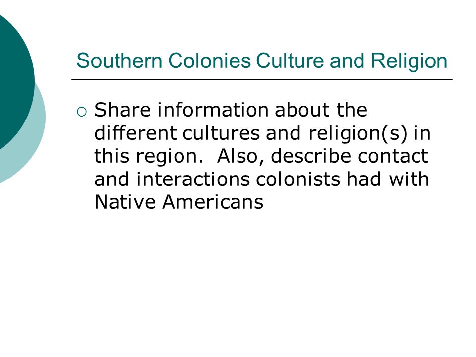 Southern Colonies Culture and Religion  Share information about the different cultures and religion(s) in this region.