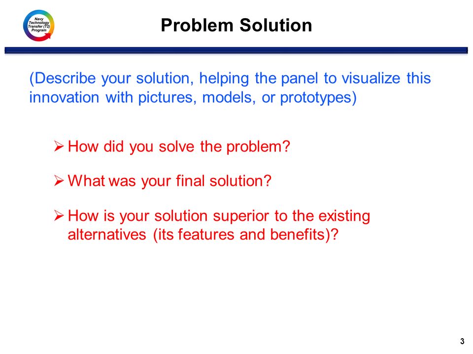 Problem Solution 3 (Describe your solution, helping the panel to visualize this innovation with pictures, models, or prototypes)  How did you solve the problem.