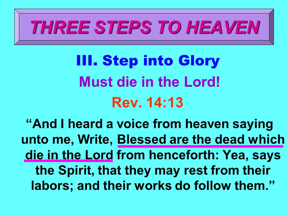 three steps to heaven three steps to heaven going to heaven should and their works do follow them