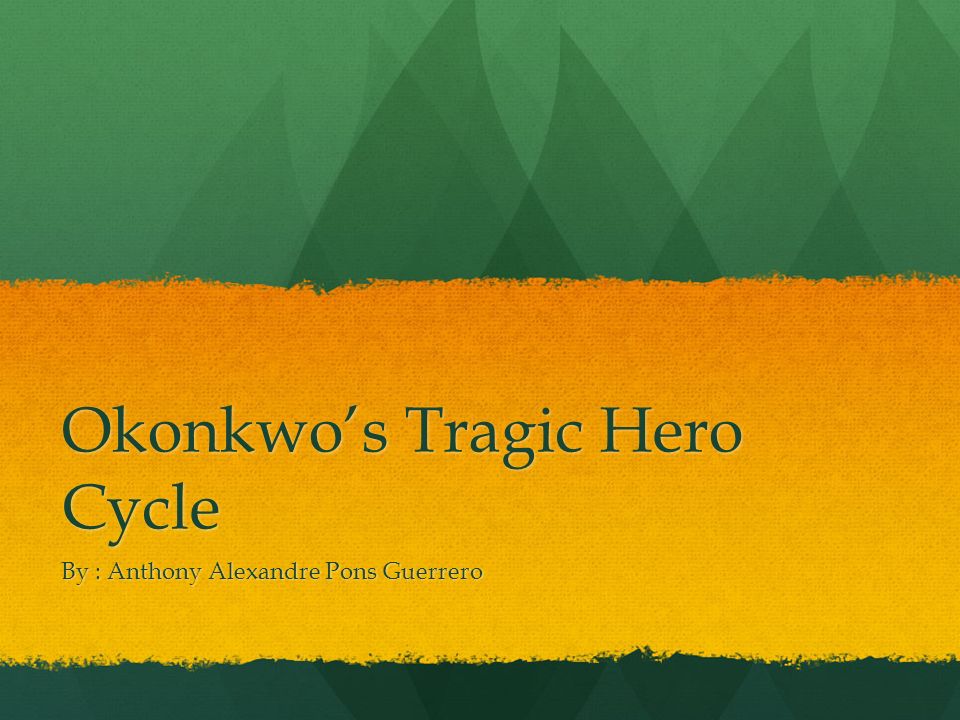 okonkwo a tragic hero Yes, he is a tragic hero, because like many other tragic heroes he has a flaw and because of that flaw or weakness he suffered tragedies and then a tragic death his main flaw stems from the fear of being like his father: a lazy, social, drunkard debtor. okonkwo a tragic hero Yes, he is a tragic hero, because like many other tragic heroes he has a flaw and because of that flaw or weakness he suffered tragedies and then a tragic death his main flaw stems from the fear of being like his father: a lazy, social, drunkard debtor.