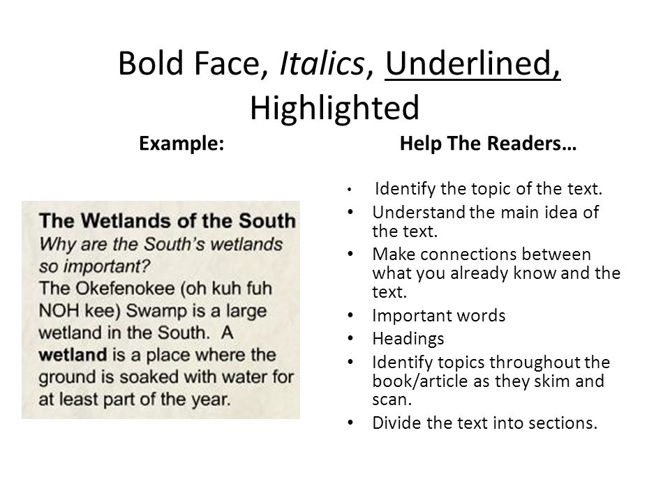 Bold Face, Italics, Underlined, Highlighted Example:Help The Readers… Identify the topic of the text.