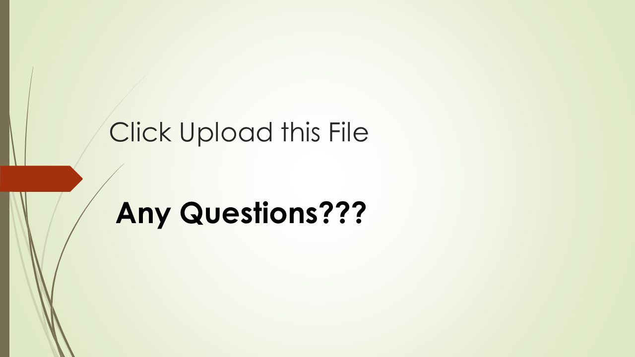Click Upload this File Any Questions