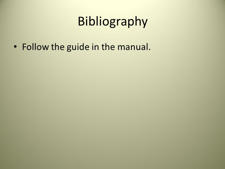 Bibliography Follow the guide in the manual.