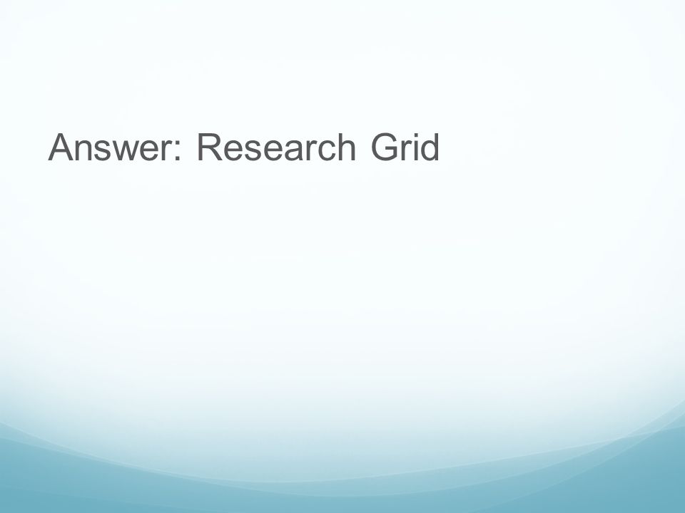 Answer: Research Grid