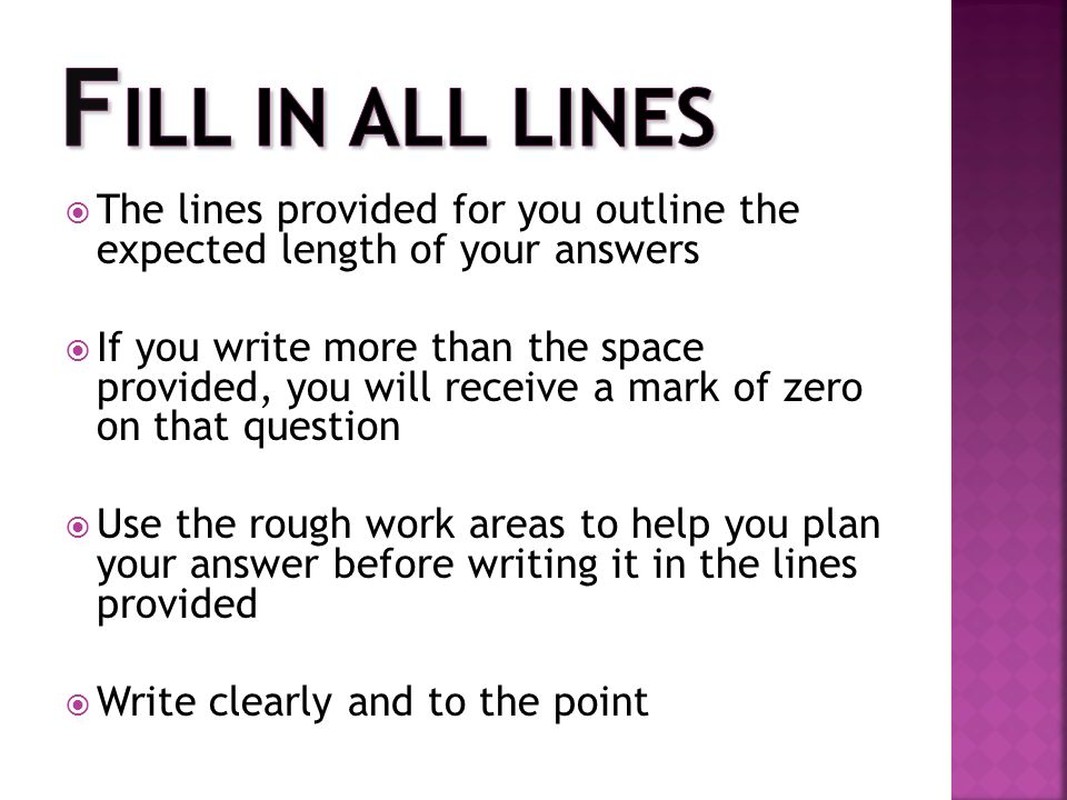  The lines provided for you outline the expected length of your answers  If you write more than the space provided, you will receive a mark of zero on that question  Use the rough work areas to help you plan your answer before writing it in the lines provided  Write clearly and to the point