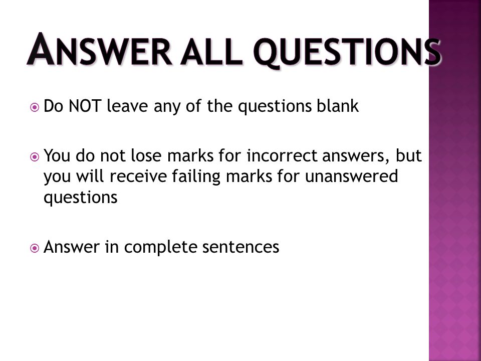  Do NOT leave any of the questions blank  You do not lose marks for incorrect answers, but you will receive failing marks for unanswered questions  Answer in complete sentences