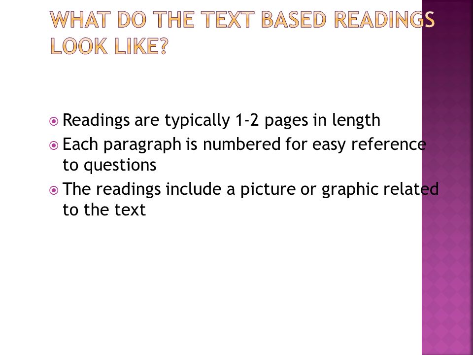  Readings are typically 1-2 pages in length  Each paragraph is numbered for easy reference to questions  The readings include a picture or graphic related to the text