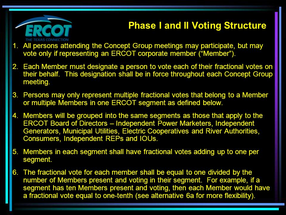 Phase I and II Voting Structure 1.All persons attending the Concept Group meetings may participate, but may vote only if representing an ERCOT corporate member ( Member ).