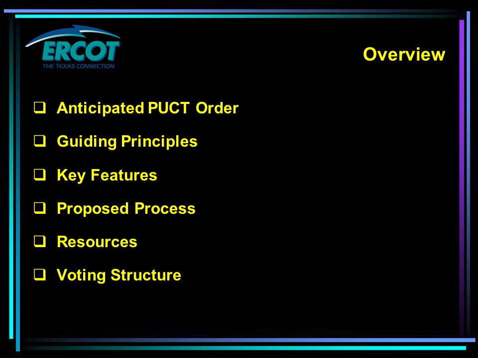 Overview  Anticipated PUCT Order  Guiding Principles  Key Features  Proposed Process  Resources  Voting Structure