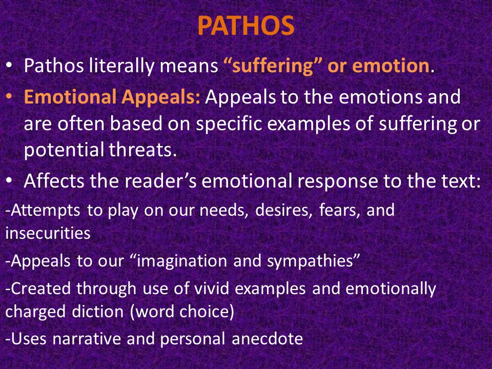 PATHOS Pathos literally means suffering or emotion.