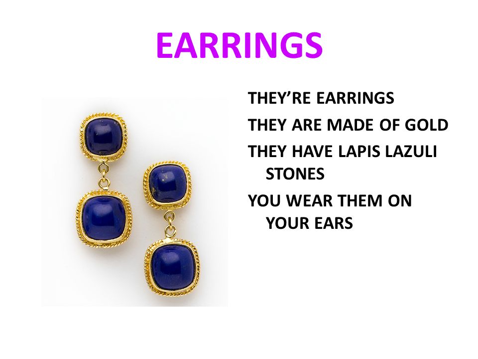EARRINGS THEY’RE EARRINGS THEY ARE MADE OF GOLD THEY HAVE LAPIS LAZULI STONES YOU WEAR THEM ON YOUR EARS