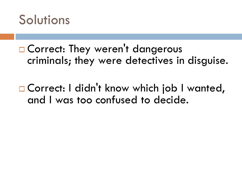 Solutions  Correct: They weren t dangerous criminals; they were detectives in disguise.