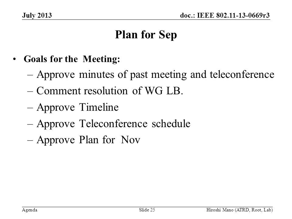 doc.: IEEE r3 Agenda Plan for Sep Goals for the Meeting: –Approve minutes of past meeting and teleconference –Comment resolution of WG LB.