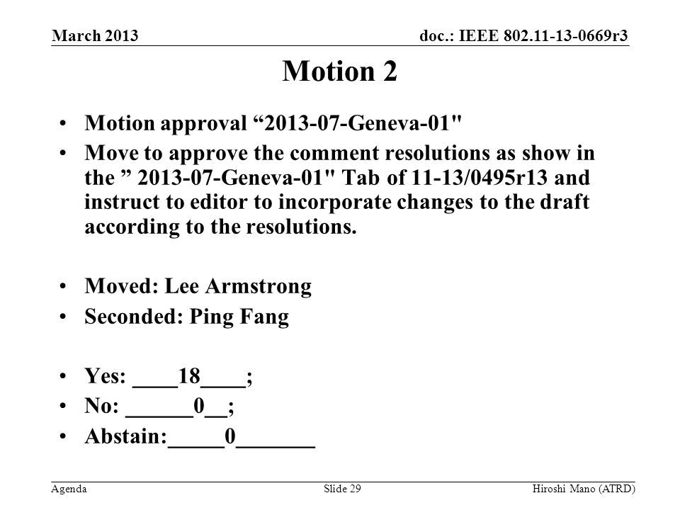 doc.: IEEE r3 Agenda Motion 2 Motion approval Geneva-01 Move to approve the comment resolutions as show in the Geneva-01 Tab of 11-13/0495r13 and instruct to editor to incorporate changes to the draft according to the resolutions.