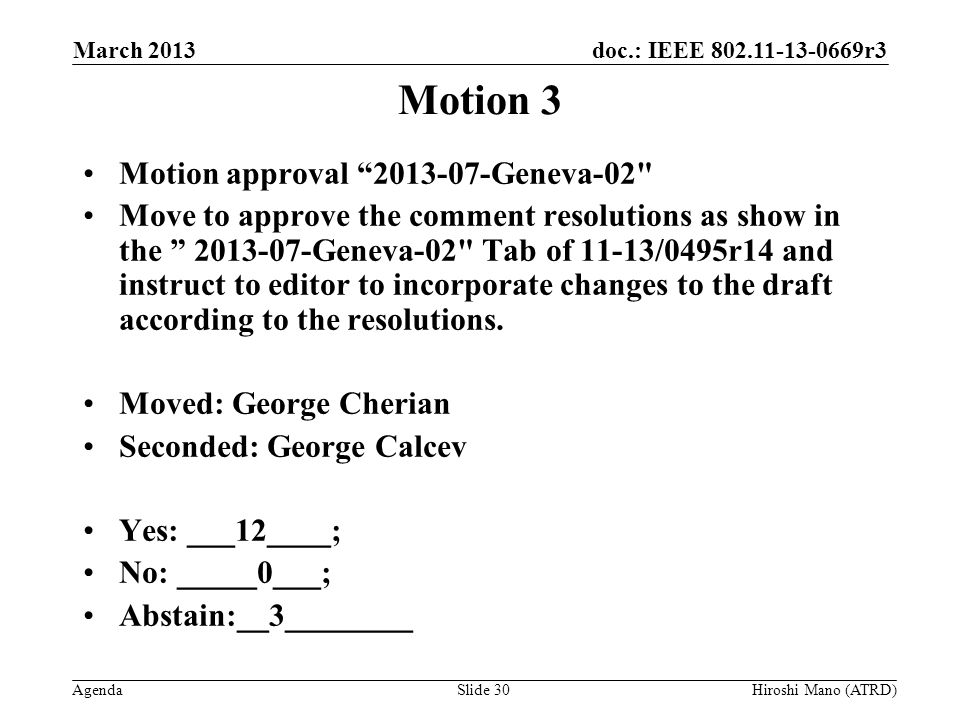 doc.: IEEE r3 Agenda Motion 3 Motion approval Geneva-02 Move to approve the comment resolutions as show in the Geneva-02 Tab of 11-13/0495r14 and instruct to editor to incorporate changes to the draft according to the resolutions.