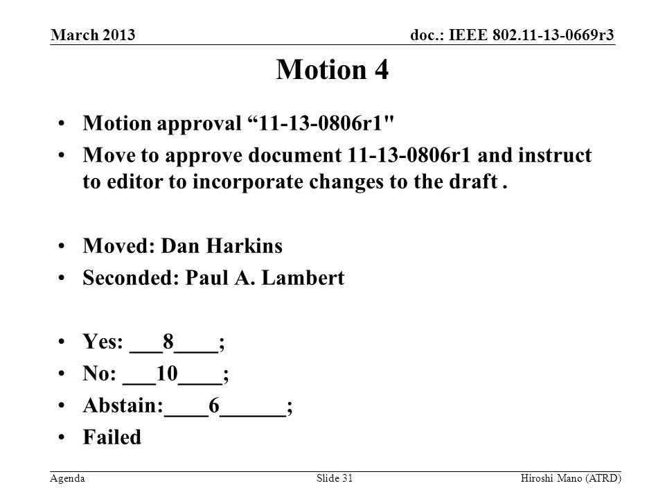 doc.: IEEE r3 Agenda Motion 4 Motion approval r1 Move to approve document r1 and instruct to editor to incorporate changes to the draft.