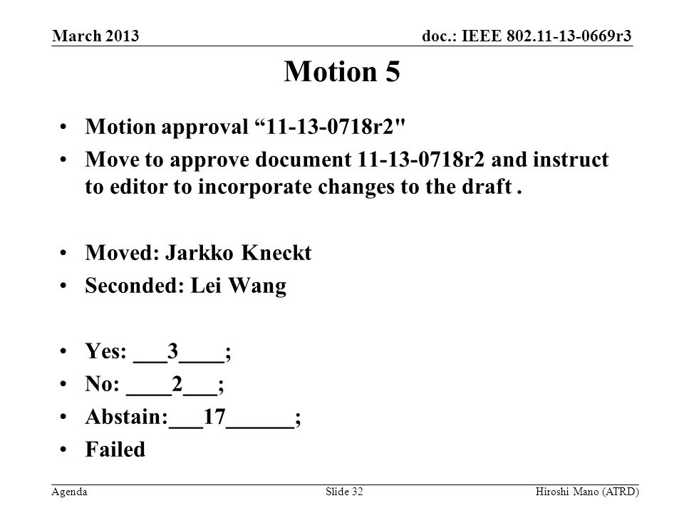doc.: IEEE r3 Agenda Motion 5 Motion approval r2 Move to approve document r2 and instruct to editor to incorporate changes to the draft.