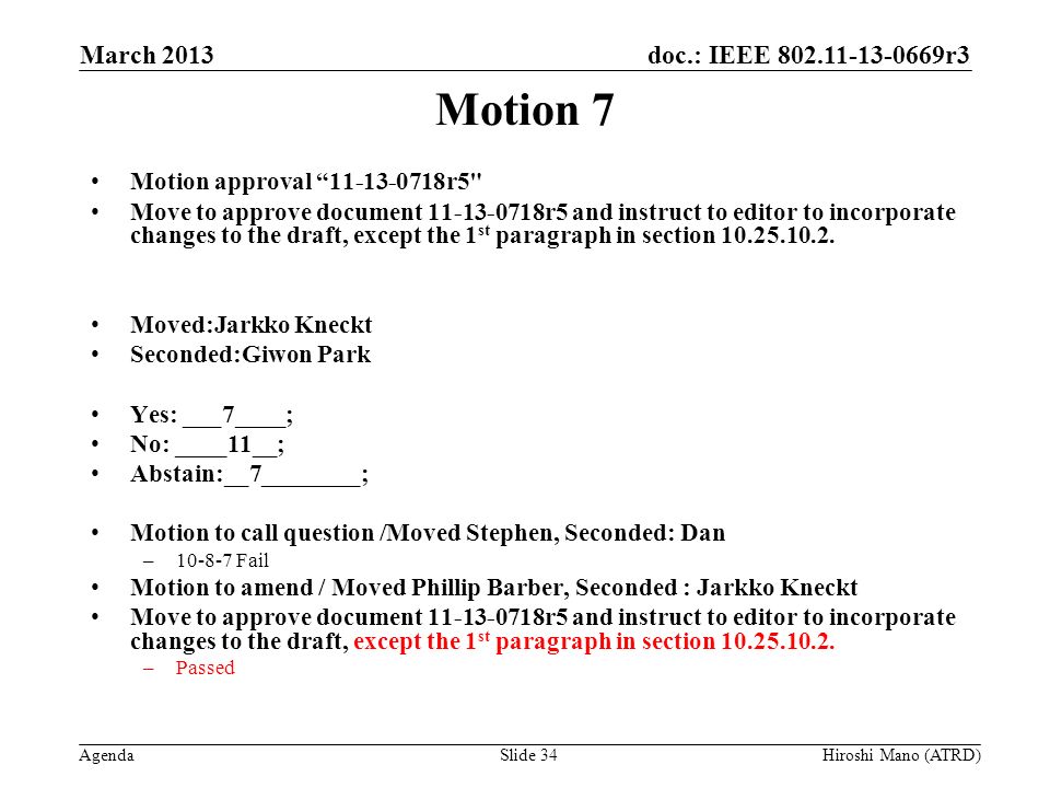 doc.: IEEE r3 Agenda Motion 7 Motion approval r5 Move to approve document r5 and instruct to editor to incorporate changes to the draft, except the 1 st paragraph in section