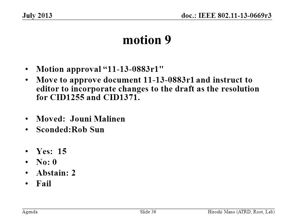 doc.: IEEE r3 Agenda motion 9 Motion approval r1 Move to approve document r1 and instruct to editor to incorporate changes to the draft as the resolution for CID1255 and CID1371.