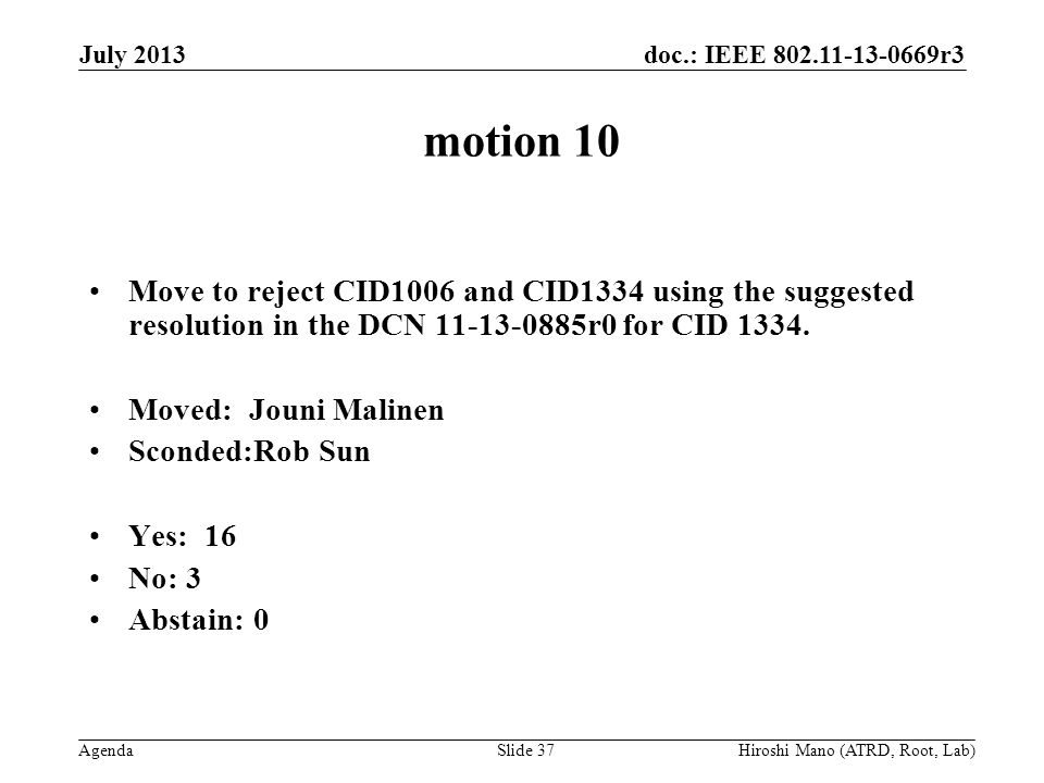 doc.: IEEE r3 Agenda motion 10 Move to reject CID1006 and CID1334 using the suggested resolution in the DCN r0 for CID 1334.