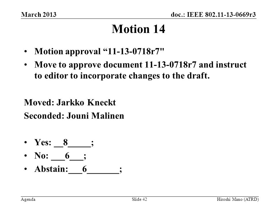 doc.: IEEE r3 Agenda Motion 14 Motion approval r7 Move to approve document r7 and instruct to editor to incorporate changes to the draft.