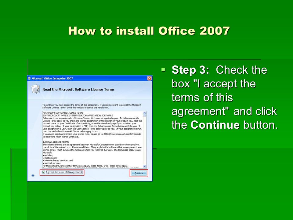 How to install Office 2007  Step 3: Check the box I accept the terms of this agreement and click the Continue button.