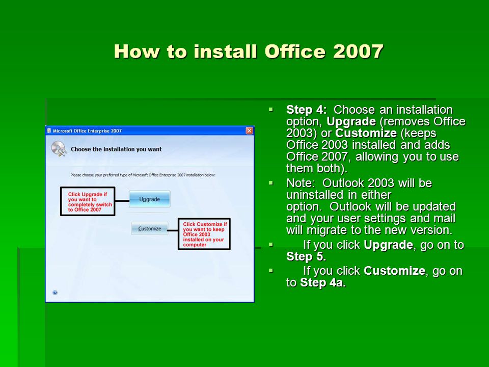 How to install Office 2007  Step 4: Choose an installation option, Upgrade (removes Office 2003) or Customize (keeps Office 2003 installed and adds Office 2007, allowing you to use them both).