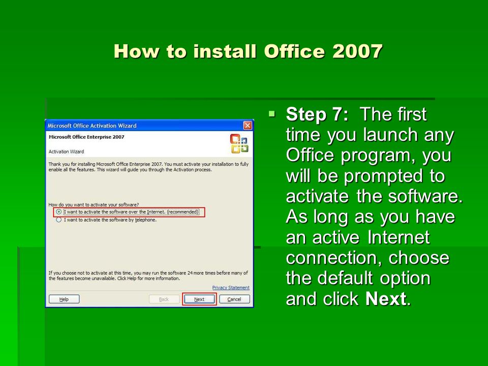 How to install Office 2007  Step 7: The first time you launch any Office program, you will be prompted to activate the software.
