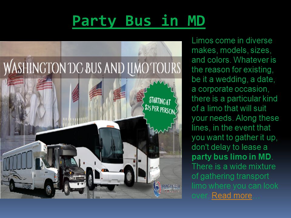 Party Bus in MD Limos come in diverse makes, models, sizes, and colors.