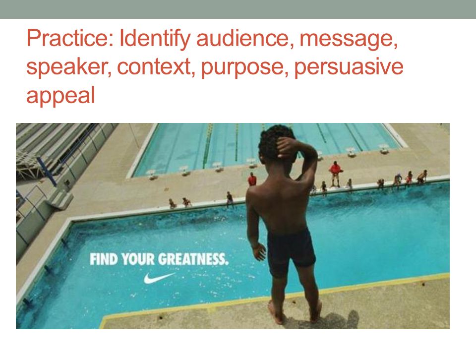 Practice: Identify audience, message, speaker, context, purpose, persuasive appeal