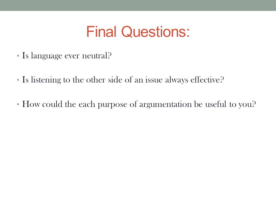Final Questions: Is language ever neutral.