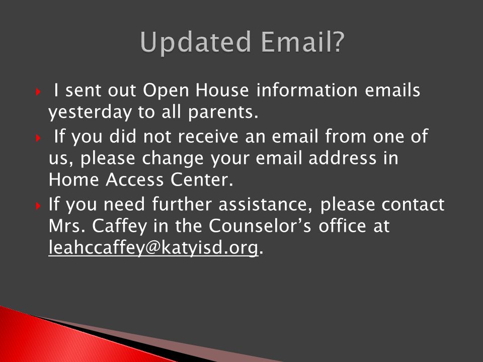  I sent out Open House information  s yesterday to all parents.