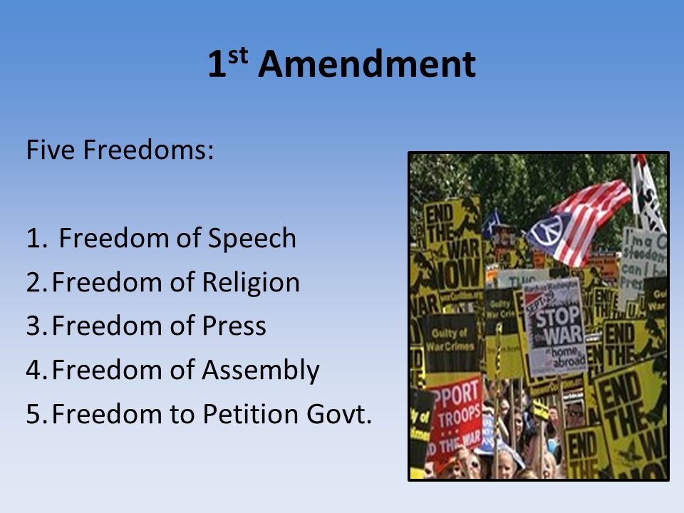 1 st Amendment Five Freedoms: 1.