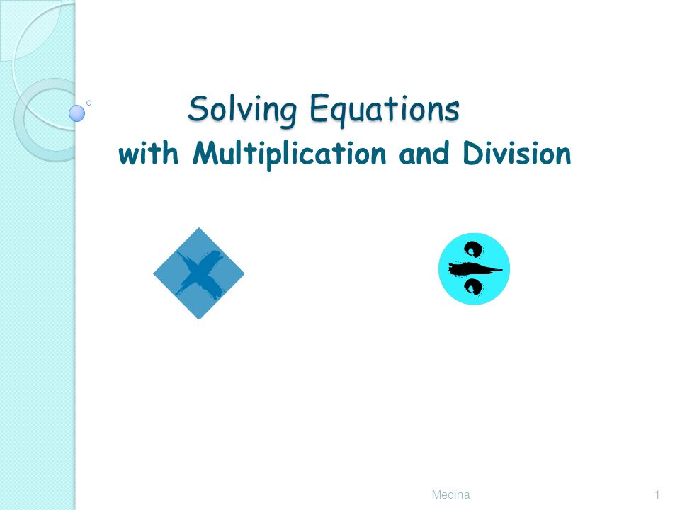 Solving Equations Medina1 with Multiplication and Division