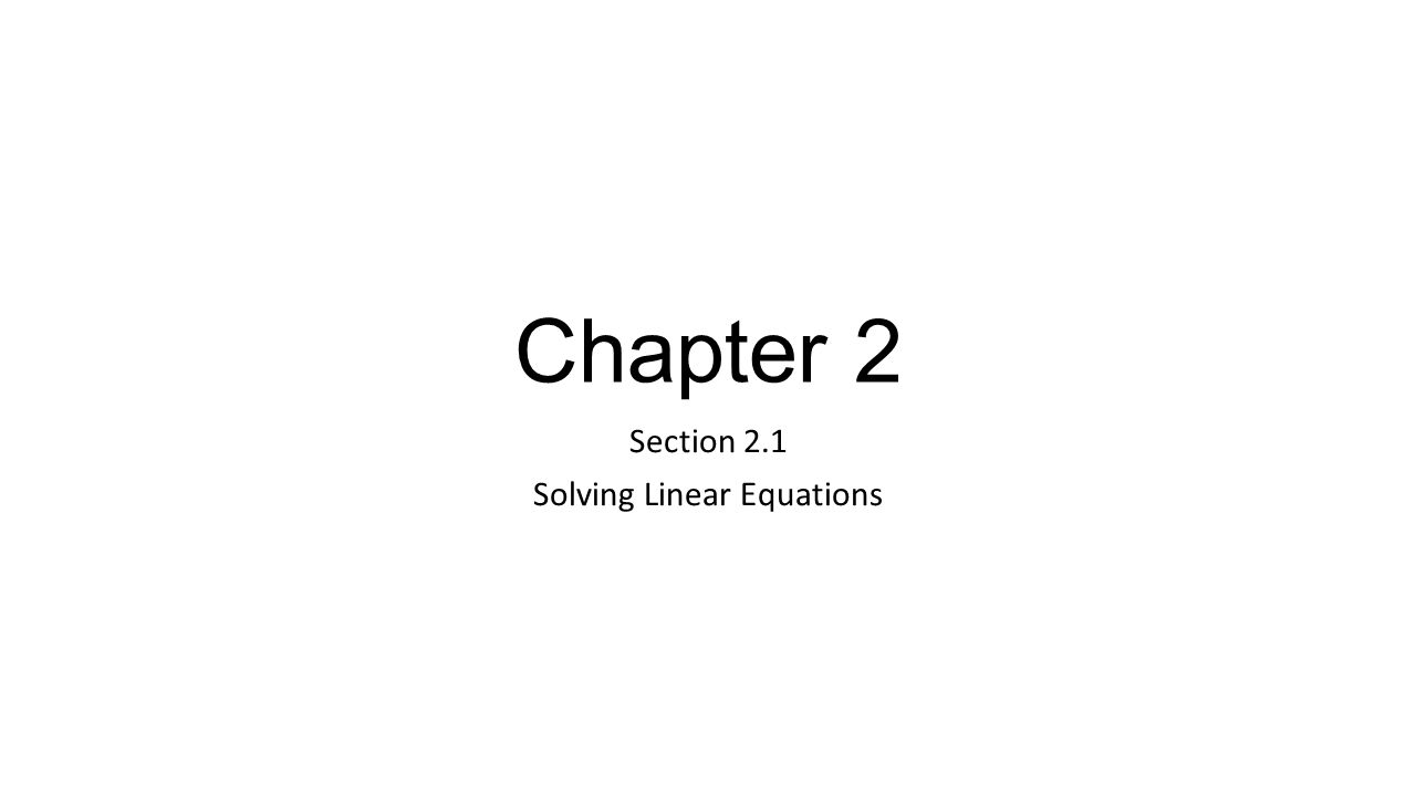 Chapter 2 Section 2.1 Solving Linear Equations