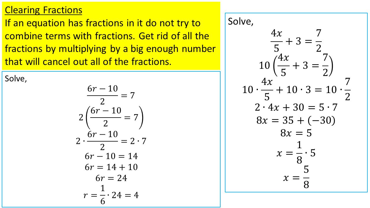 Clearing Fractions If an equation has fractions in it do not try to combine terms with fractions.