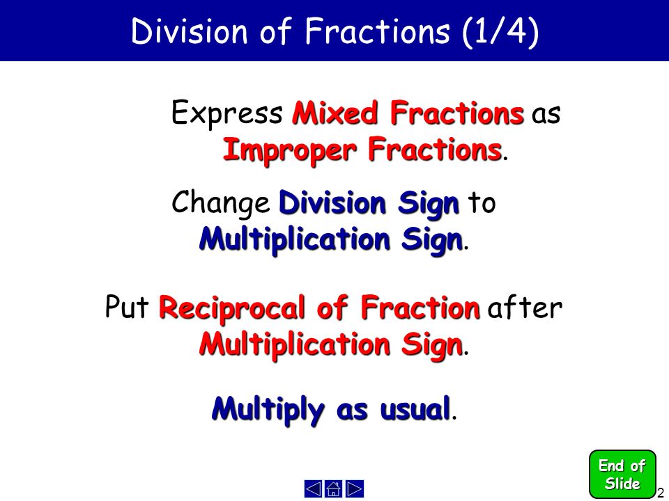 2 Division of Fractions (1/4) Mixed Fractions Improper Fractions Express Mixed Fractions as Improper Fractions.