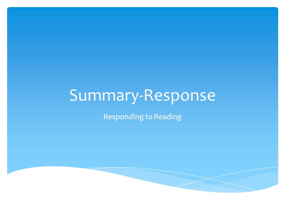 Summary-Response Responding to Reading
