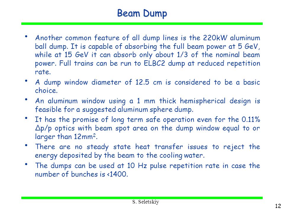 S. Seletskiy Beam Dump Another common feature of all dump lines is the 220kW aluminum ball dump.